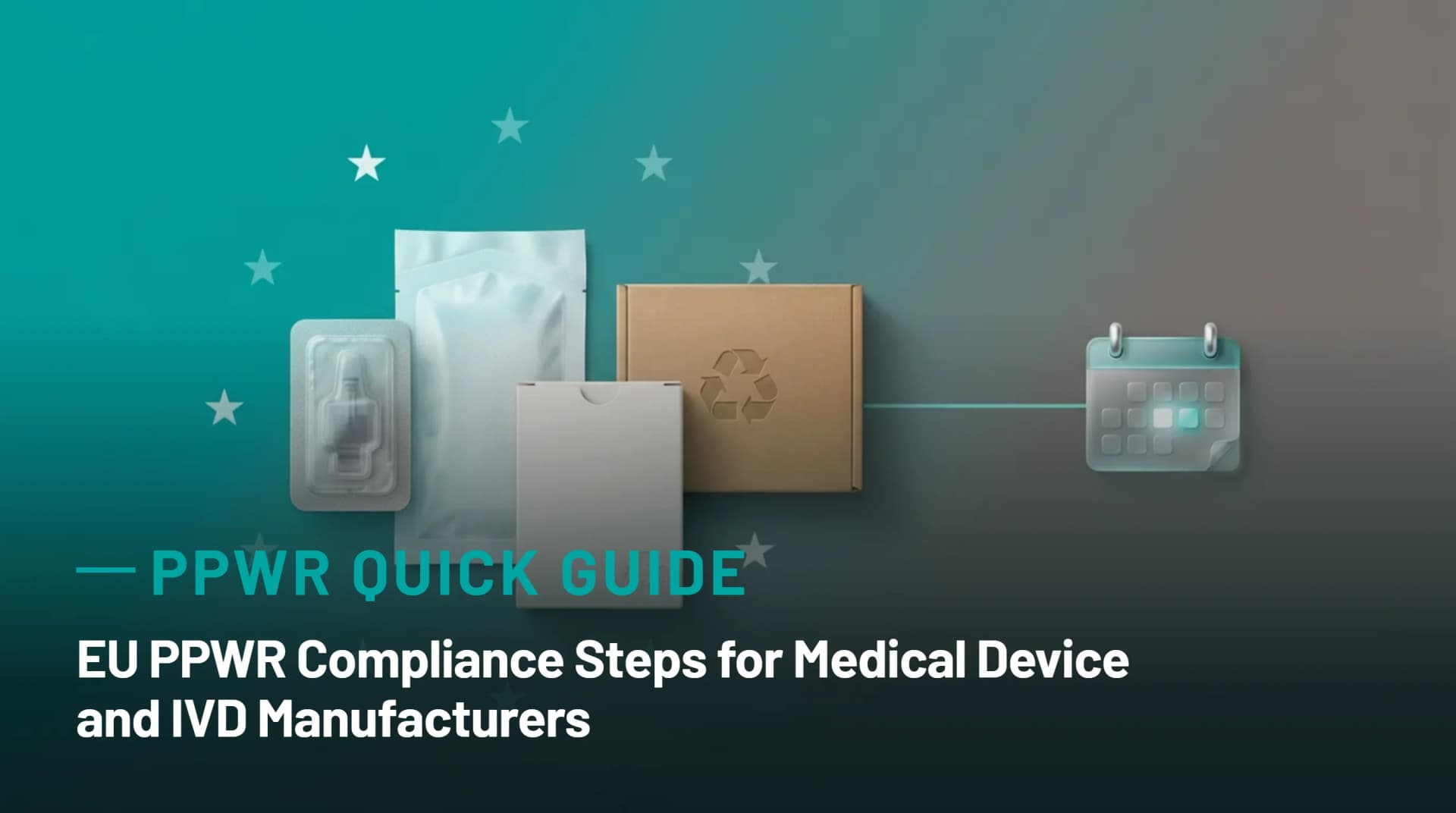 PPWR Quick Guide: EU PPWR Compliance Steps for Medical Device and IVD Manufacturers